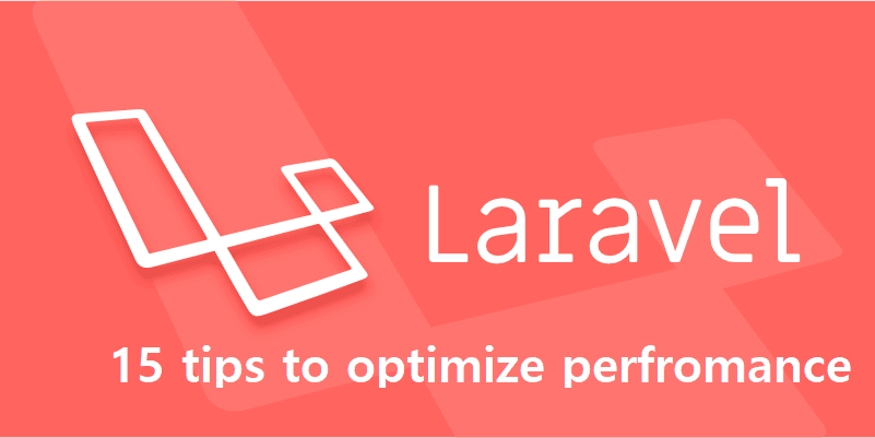 Top 15 tips and tricks to Optimize Laravel Performance